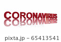 The word "CORONAVIRUS" flies into the picture from behind and bends and swings out slowly in front of a white background with a reflection on the ground 65413541