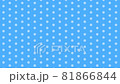 小刻みに震える水玉背景 81866844
