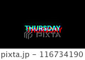 Thursday text with screen effects of technological glitches. Looped 116734190