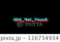 404 Not Found text with screen effects of technological glitches. Looped 116734934