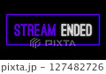 Stream Ended Thanks For Watching Animated Banner with Neon Blue Flickering Letters And Frame. Gaming Streaming Template 127482726