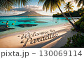 Idyllic tropical beach with welcome to paradise written on the sand. 130069114