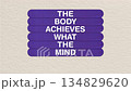 Concept word the body achieves what the mind beliefs on beautiful wooden stick with loop animation 134829620