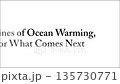 Fast-changing media headline text about Ocean Warming 135730771