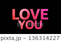 Text letters animate to form the phrase LOVE YOU  136314227