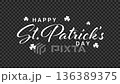 Happy St. Patrick's Day white text animation with shamrocks on transparent background and green screen. Alpha channel included. 136389375