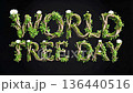 World Tree Day - A message made of branches, leaves, and blooming flowers 136440516